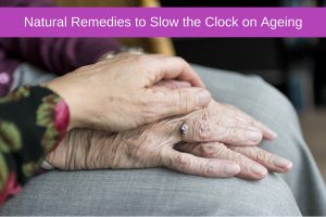 Natural Remedies to Slow-Down the Ageing Process