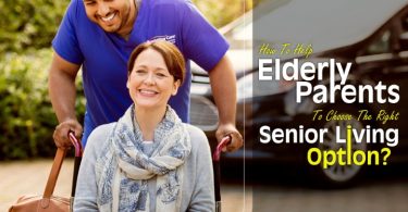 How To Help Elderly Parents To Choose The Right Senior Living Option?